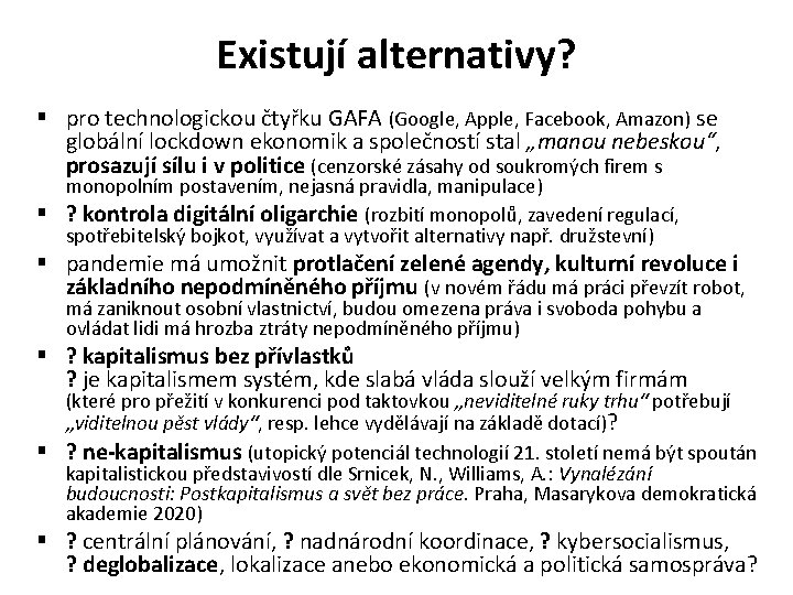 Existují alternativy? § pro technologickou čtyřku GAFA (Google, Apple, Facebook, Amazon) se globální lockdown