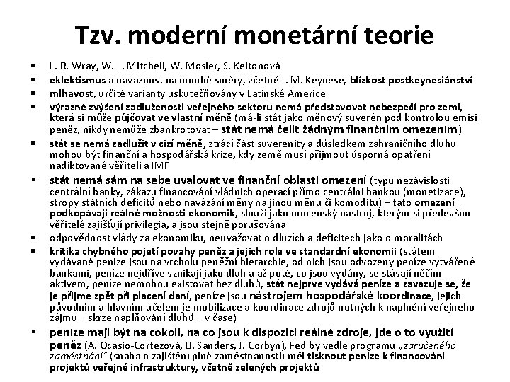 Tzv. moderní monetární teorie § § § § § L. R. Wray, W. L.