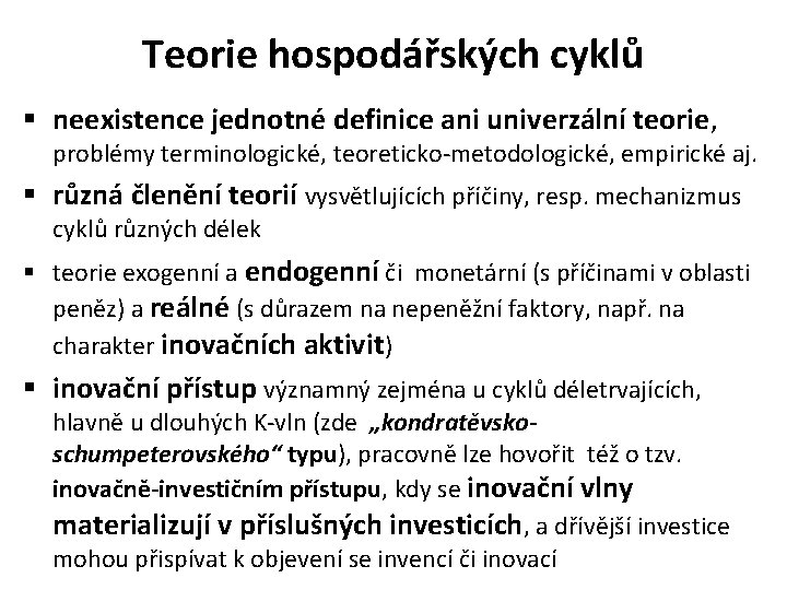 Teorie hospodářských cyklů § neexistence jednotné definice ani univerzální teorie, problémy terminologické, teoreticko-metodologické, empirické