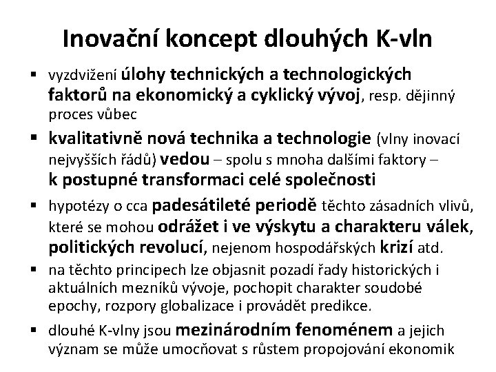 Inovační koncept dlouhých K-vln § vyzdvižení úlohy technických a technologických faktorů na ekonomický a