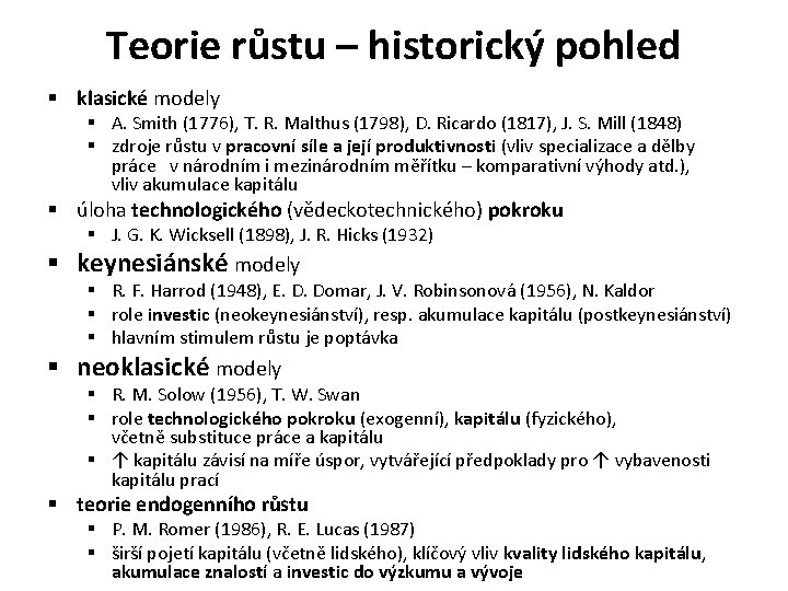 Teorie růstu – historický pohled § klasické modely § A. Smith (1776), T. R.