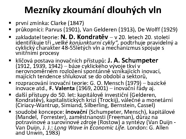 Mezníky zkoumání dlouhých vln § první zmínka: Clarke (1847) § průkopníci: Parvus (1901), Van