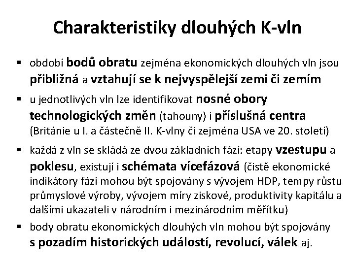 Charakteristiky dlouhých K-vln § období bodů obratu zejména ekonomických dlouhých vln jsou přibližná a