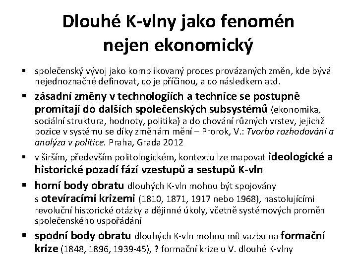 Dlouhé K-vlny jako fenomén nejen ekonomický § společenský vývoj jako komplikovaný proces provázaných změn,