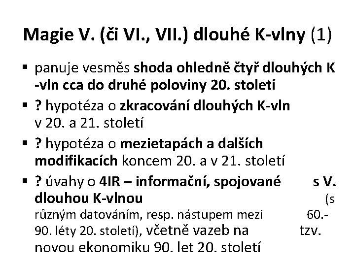 Magie V. (či VI. , VII. ) dlouhé K-vlny (1) § panuje vesměs shoda