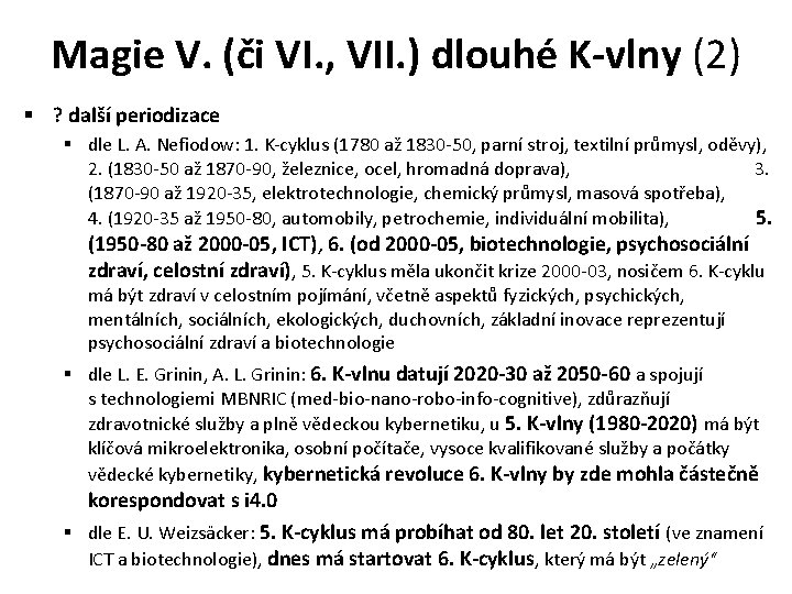Magie V. (či VI. , VII. ) dlouhé K-vlny (2) § ? další periodizace