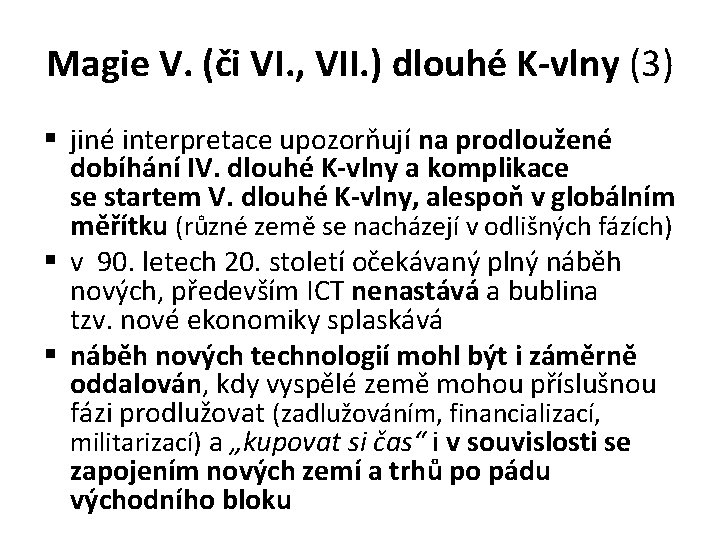 Magie V. (či VI. , VII. ) dlouhé K-vlny (3) § jiné interpretace upozorňují