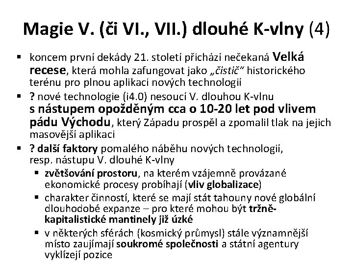 Magie V. (či VI. , VII. ) dlouhé K-vlny (4) § koncem první dekády