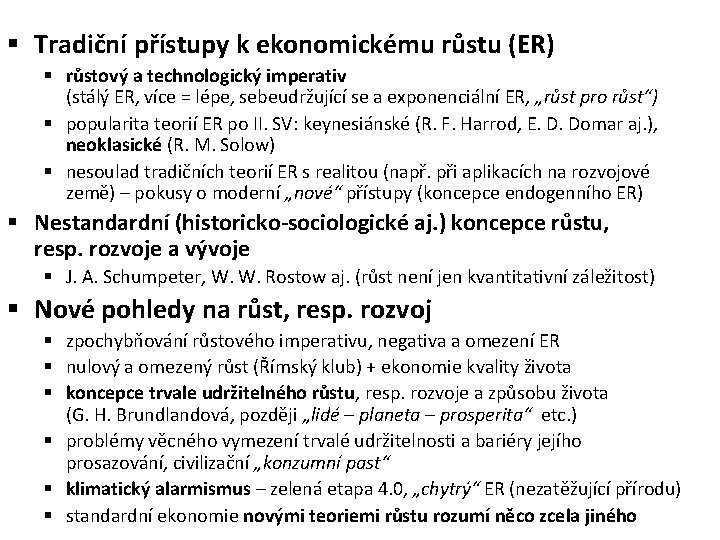 § Tradiční přístupy k ekonomickému růstu (ER) § růstový a technologický imperativ (stálý ER,