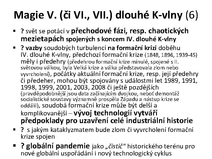 Magie V. (či VI. , VII. ) dlouhé K-vlny (6) § ? svět se