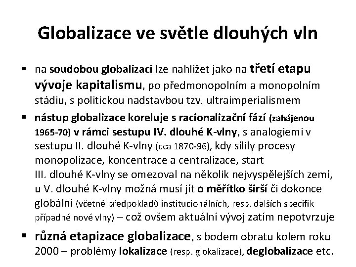 Globalizace ve světle dlouhých vln § na soudobou globalizaci lze nahlížet jako na třetí