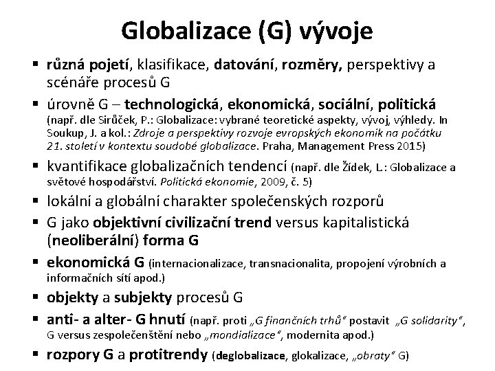 Globalizace (G) vývoje § různá pojetí, klasifikace, datování, rozměry, perspektivy a scénáře procesů G
