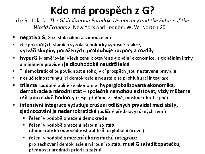Kdo má prospěch z G? dle Rodrik, D. : The Globalization Paradox: Democracy and