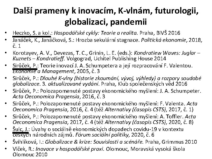 Další prameny k inovacím, K-vlnám, futurologii, globalizaci, pandemii • Heczko, S. a kol. :