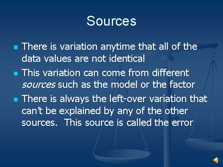 Sources n n n There is variation anytime that all of the data values