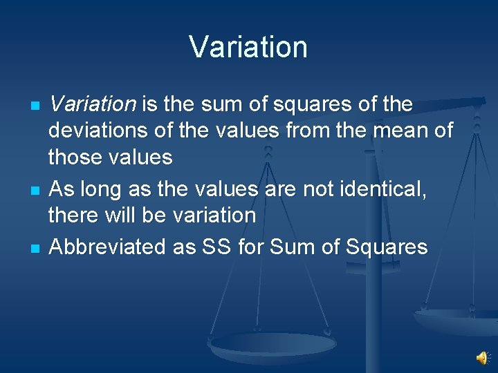 Variation n Variation is the sum of squares of the deviations of the values