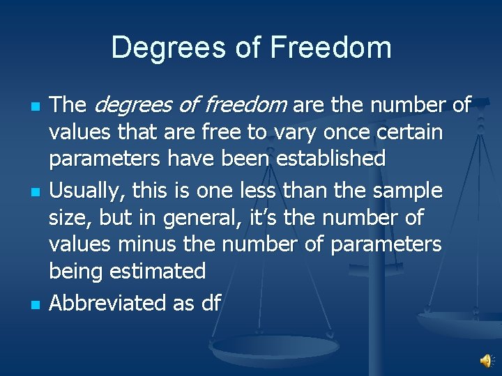 Degrees of Freedom n n n The degrees of freedom are the number of