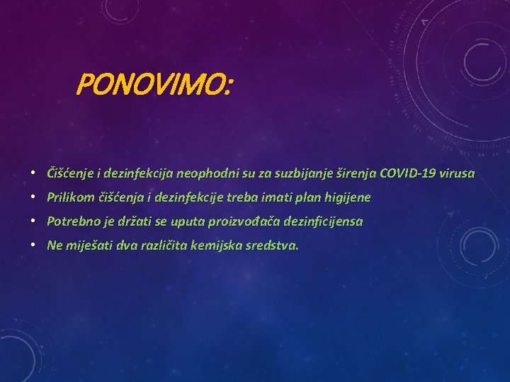 PONOVIMO: • Čišćenje i dezinfekcija neophodni su za suzbijanje širenja COVID-19 virusa • Prilikom