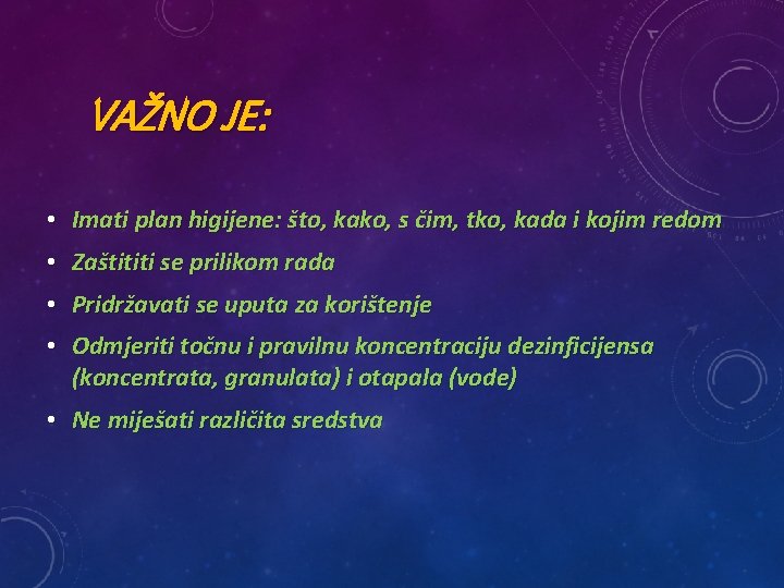 VAŽNO JE: • Imati plan higijene: što, kako, s čim, tko, kada i kojim