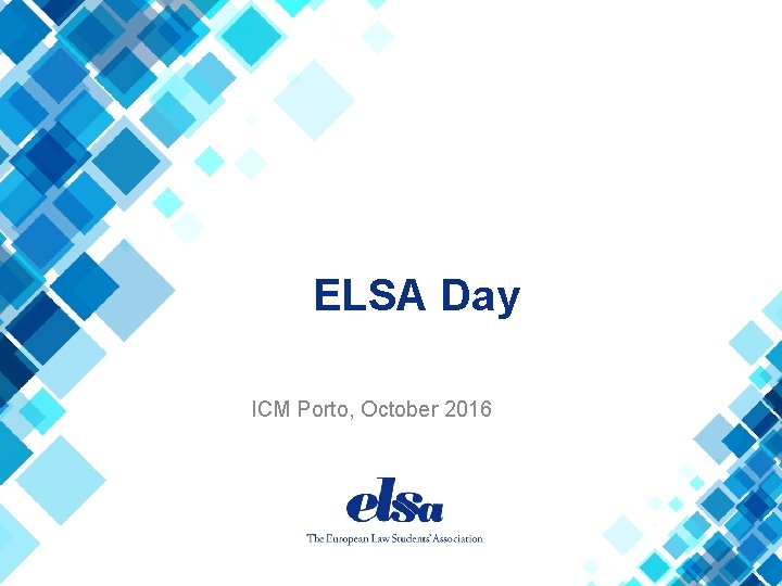 ELSA Day ICM Porto, October 2016 