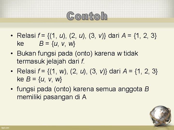 Contoh • Relasi f = {(1, u), (2, u), (3, v)} dari A =