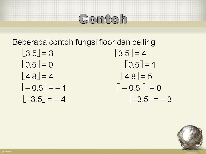 Contoh Beberapa contoh fungsi floor dan ceiling 3. 5 = 3 3. 5 =