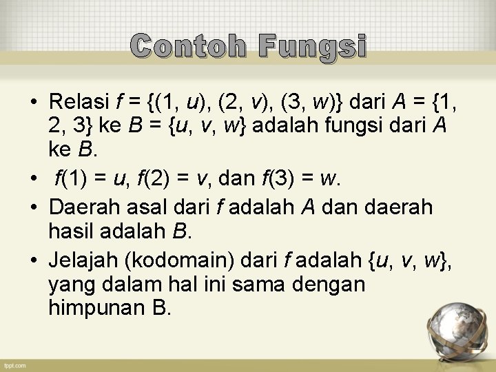 Contoh Fungsi • Relasi f = {(1, u), (2, v), (3, w)} dari A