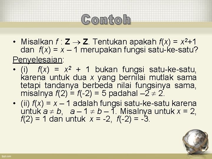 Contoh • Misalkan f : Z Z. Tentukan apakah f(x) = x 2+1 dan