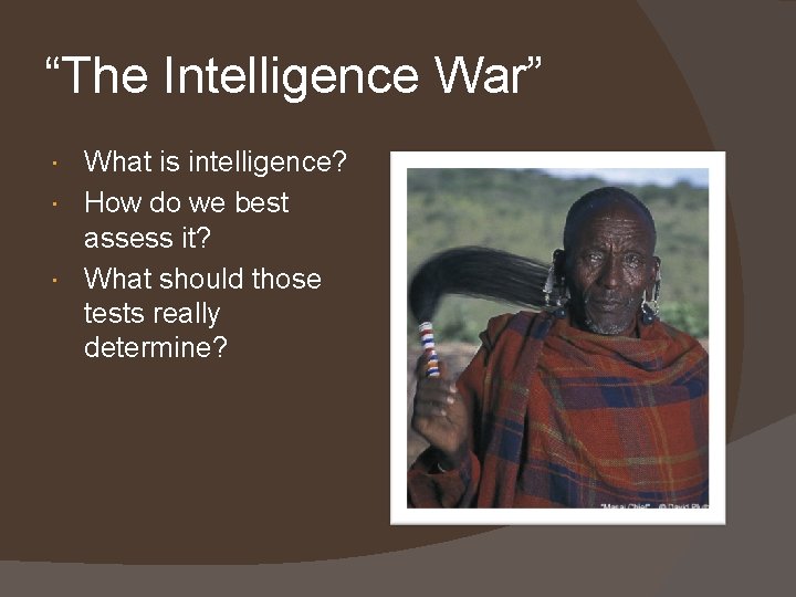 “The Intelligence War” What is intelligence? How do we best assess it? What should