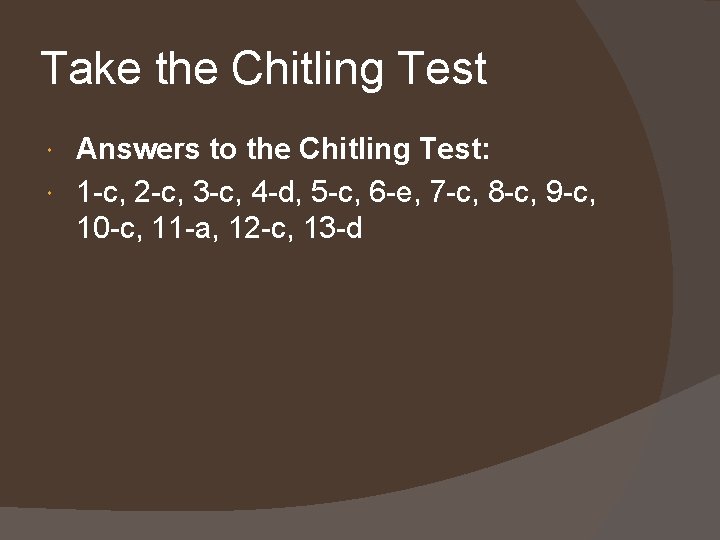 Take the Chitling Test Answers to the Chitling Test: 1 -c, 2 -c, 3