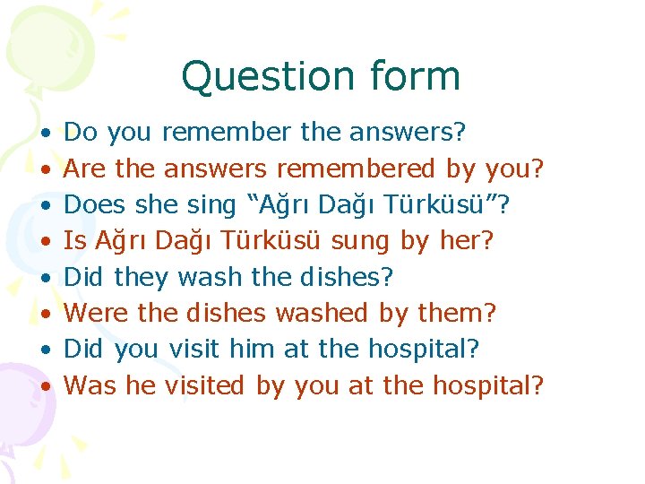 Question form • • Do you remember the answers? Are the answers remembered by