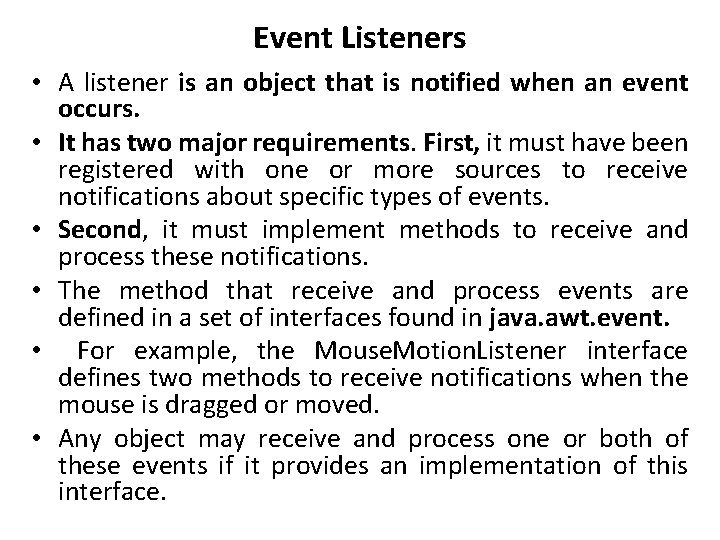 Event Listeners • A listener is an object that is notified when an event