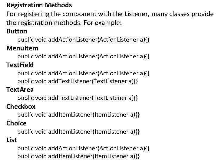 Registration Methods For registering the component with the Listener, many classes provide the registration
