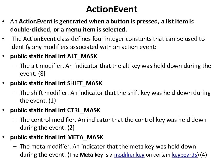Action. Event • An Action. Event is generated when a button is pressed, a