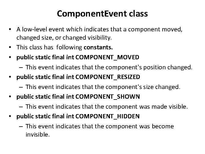 Component. Event class • A low-level event which indicates that a component moved, changed