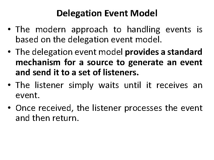 Delegation Event Model • The modern approach to handling events is based on the