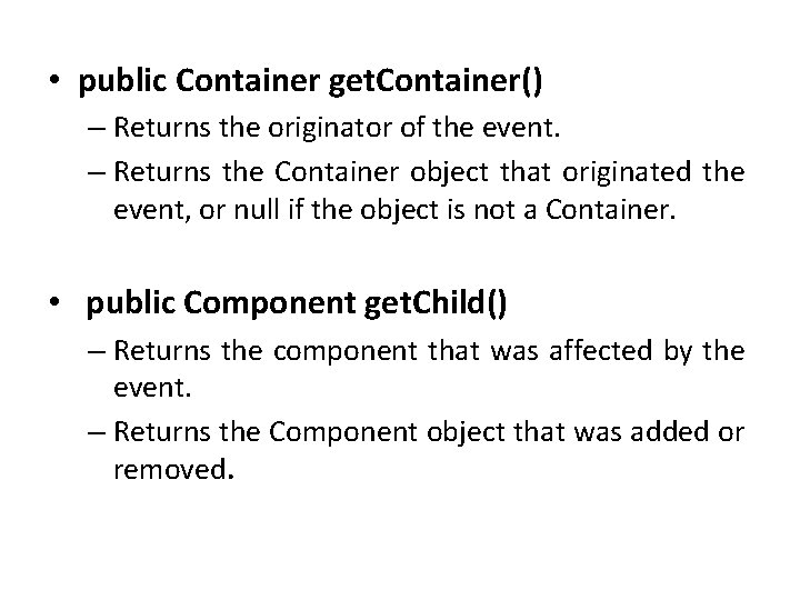  • public Container get. Container() – Returns the originator of the event. –