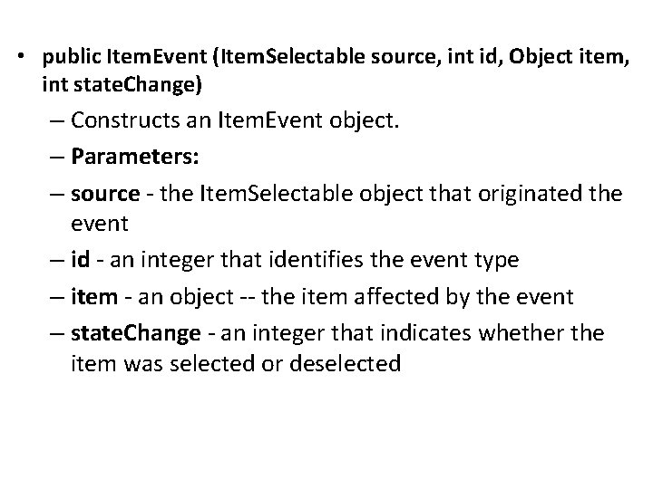  • public Item. Event (Item. Selectable source, int id, Object item, int state.