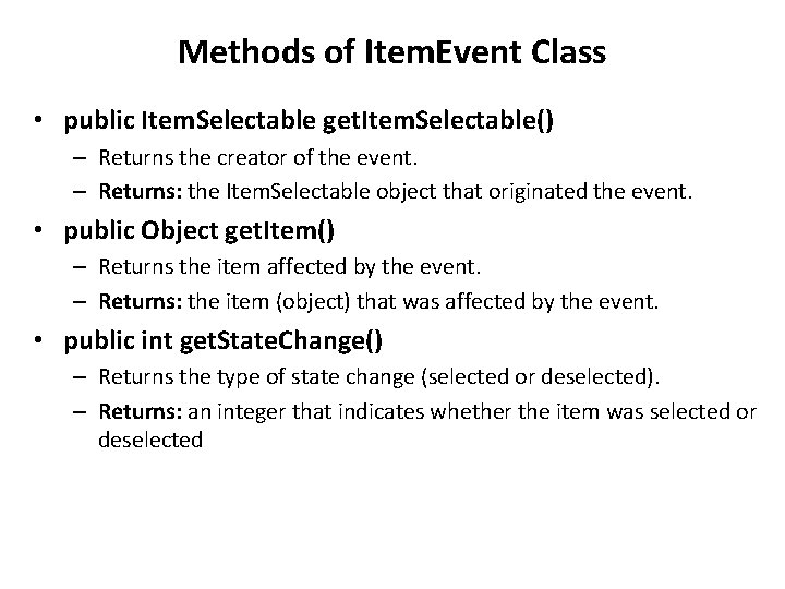 Methods of Item. Event Class • public Item. Selectable get. Item. Selectable() – Returns