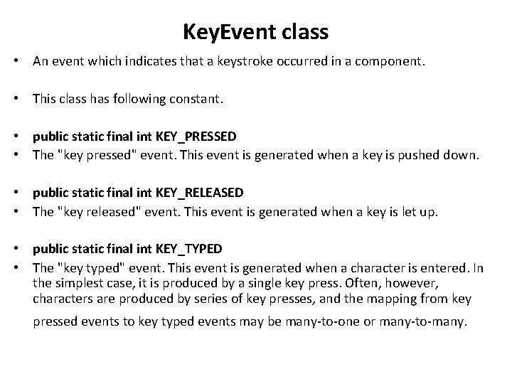 Key. Event class • An event which indicates that a keystroke occurred in a