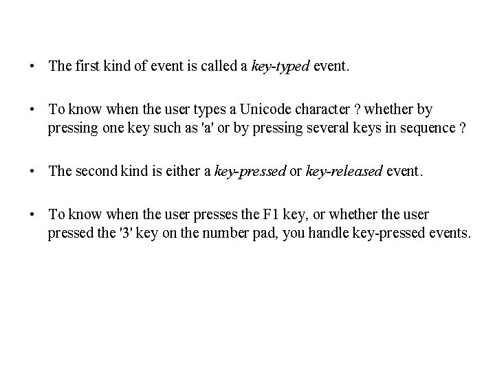  • The first kind of event is called a key-typed event. • To