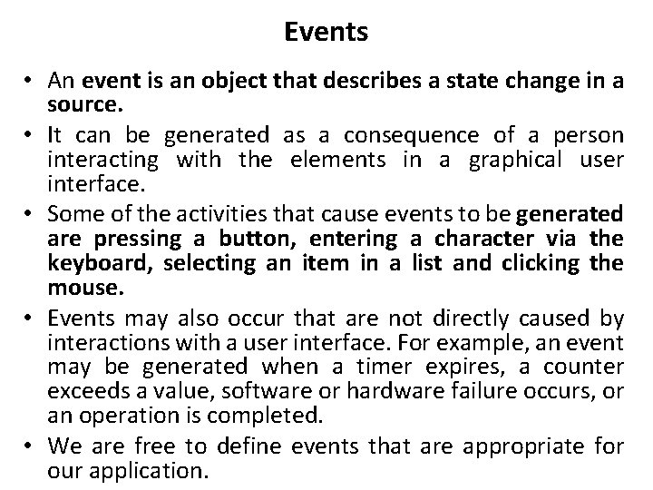 Events • An event is an object that describes a state change in a