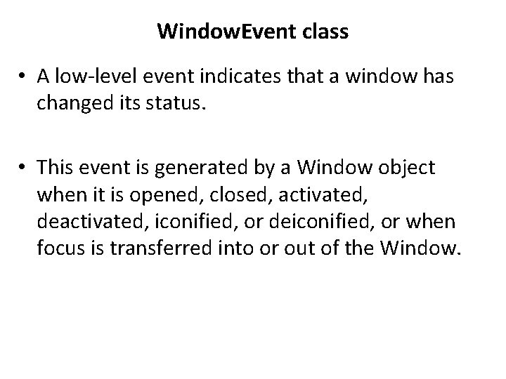 Window. Event class • A low-level event indicates that a window has changed its