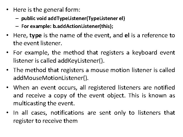  • Here is the general form: – public void add. Type. Listener(Type. Listener