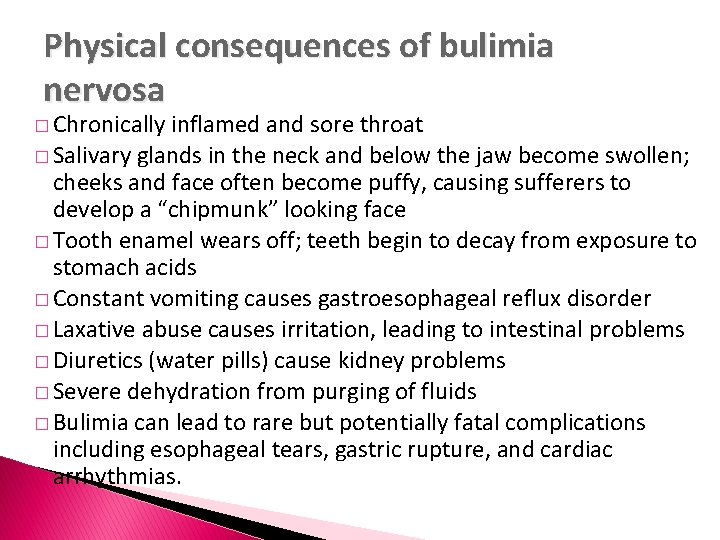 Physical consequences of bulimia nervosa � Chronically inflamed and sore throat � Salivary glands
