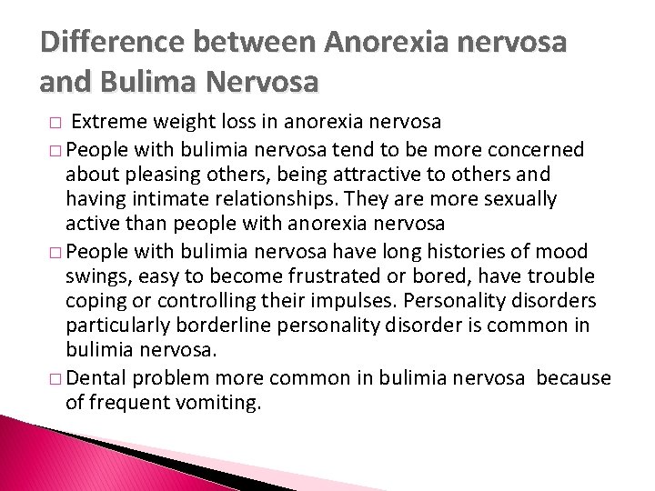 Difference between Anorexia nervosa and Bulima Nervosa � Extreme weight loss in anorexia nervosa