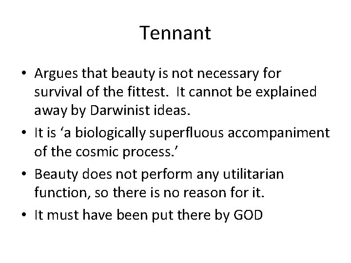 Tennant • Argues that beauty is not necessary for survival of the fittest. It