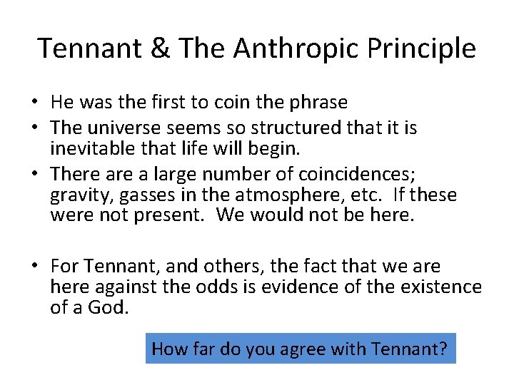 Tennant & The Anthropic Principle • He was the first to coin the phrase