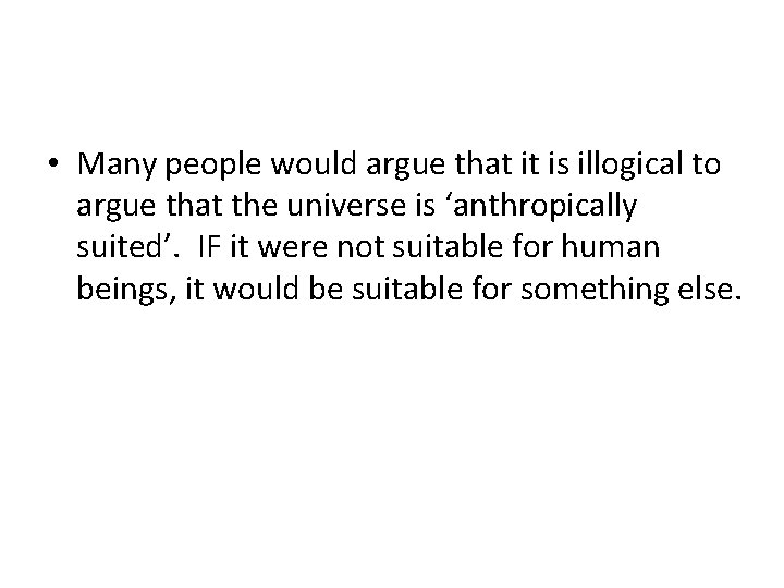  • Many people would argue that it is illogical to argue that the