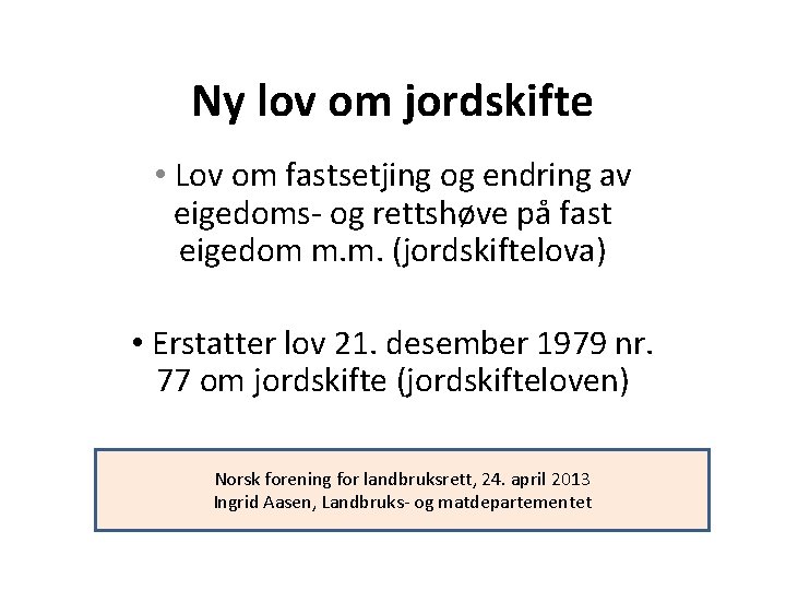 Ny lov om jordskifte • Lov om fastsetjing og endring av eigedoms- og rettshøve